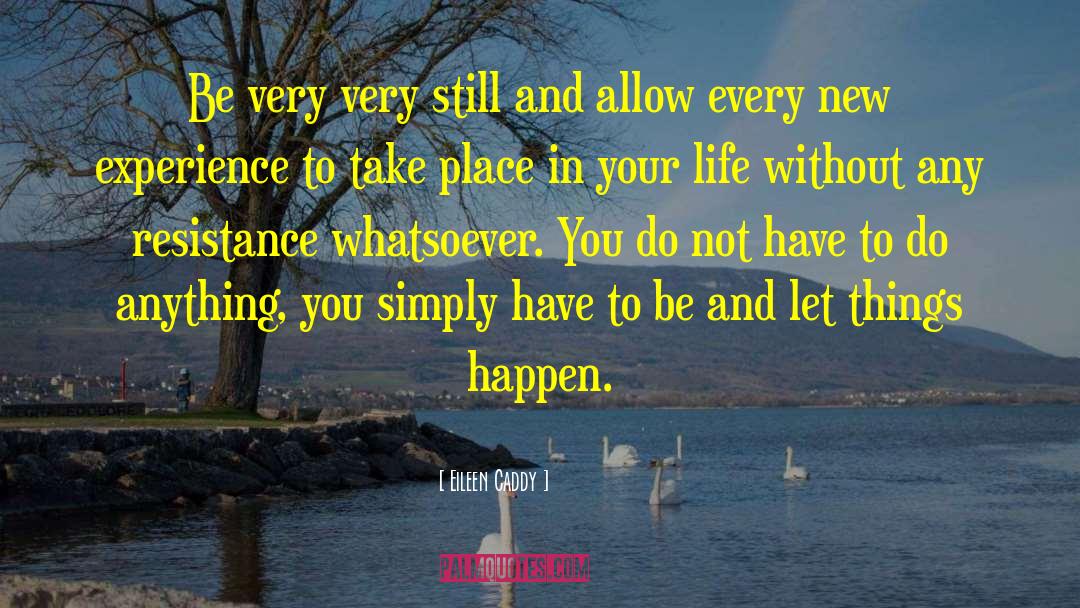 Life Without Change quotes by Eileen Caddy