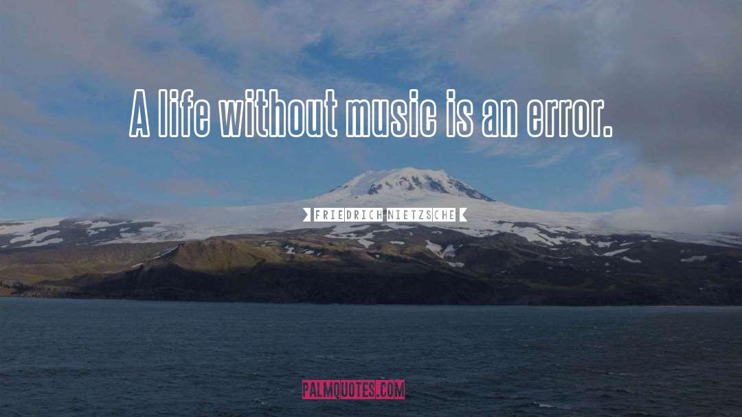 Life Without Music quotes by Friedrich Nietzsche