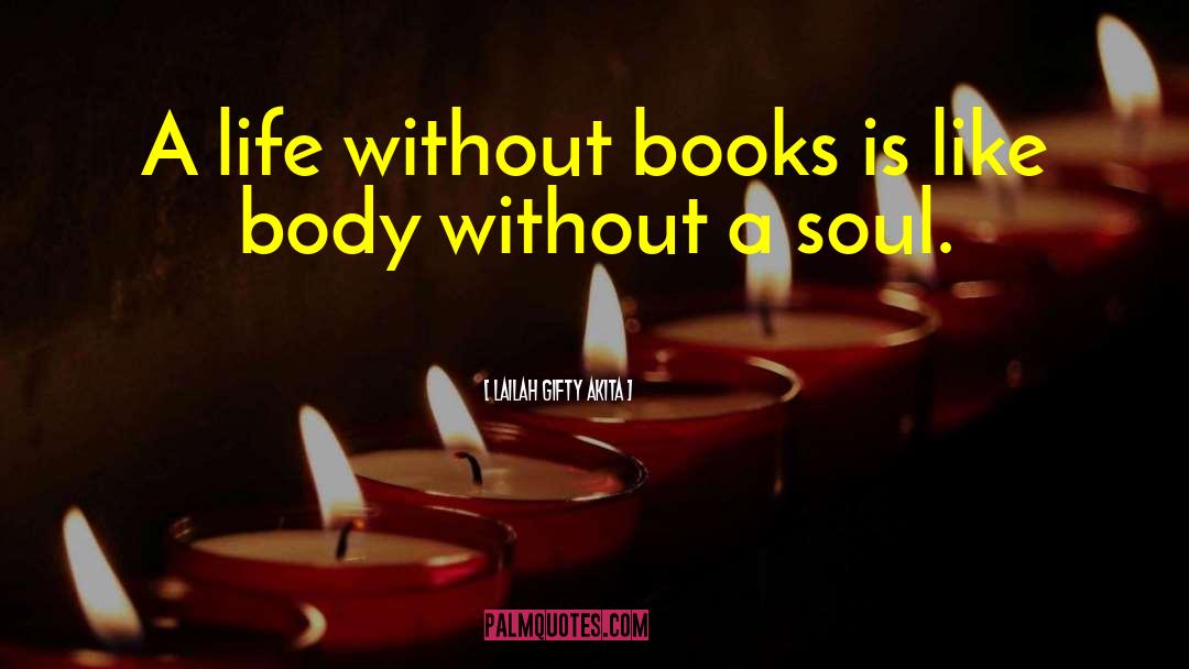 Life Without Soul quotes by Lailah Gifty Akita