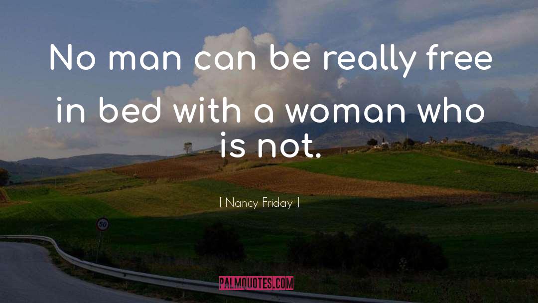 Life Woman Women Sex Bed Love quotes by Nancy Friday