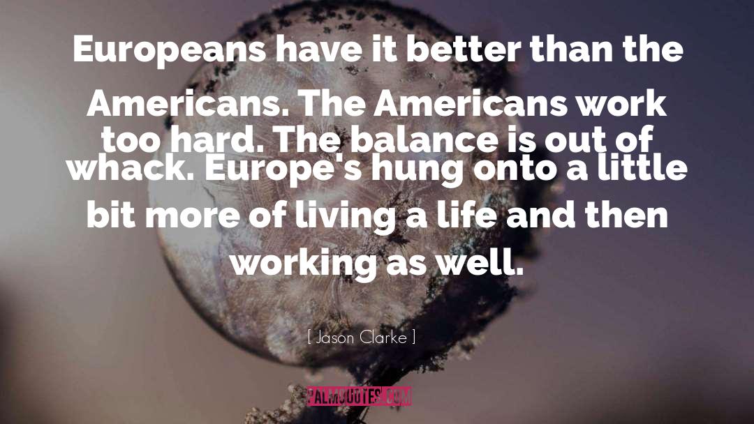 Life Work Balance quotes by Jason Clarke