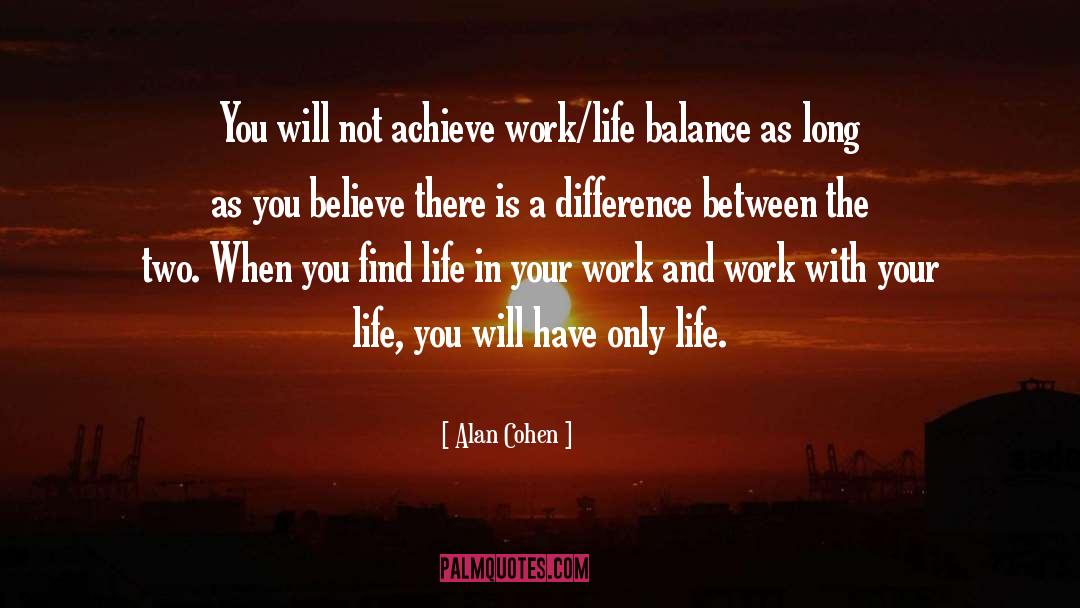 Life Work Balance quotes by Alan Cohen