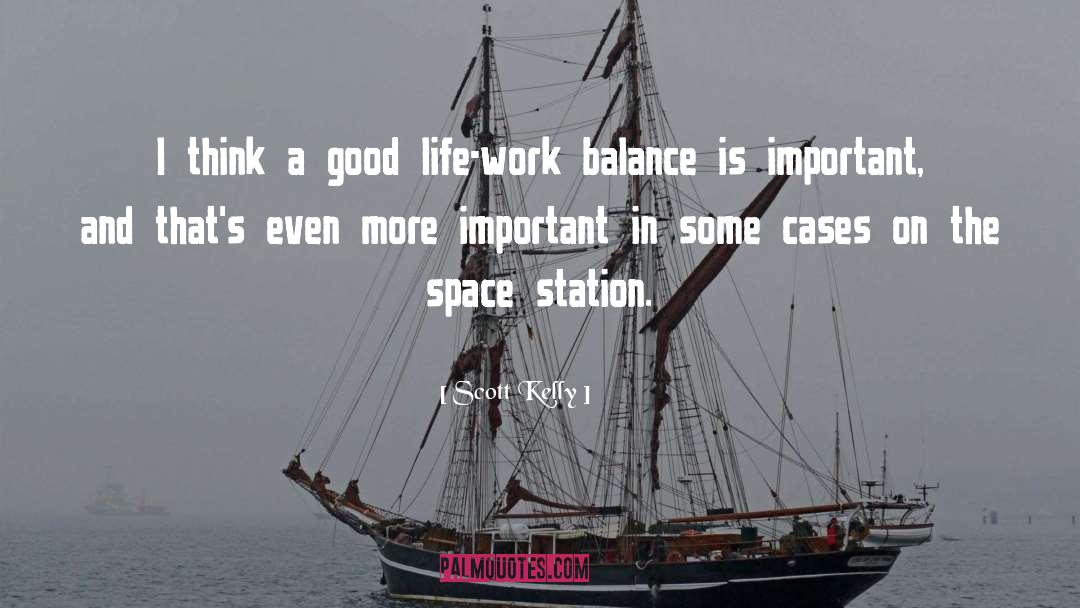 Life Work Balance quotes by Scott Kelly