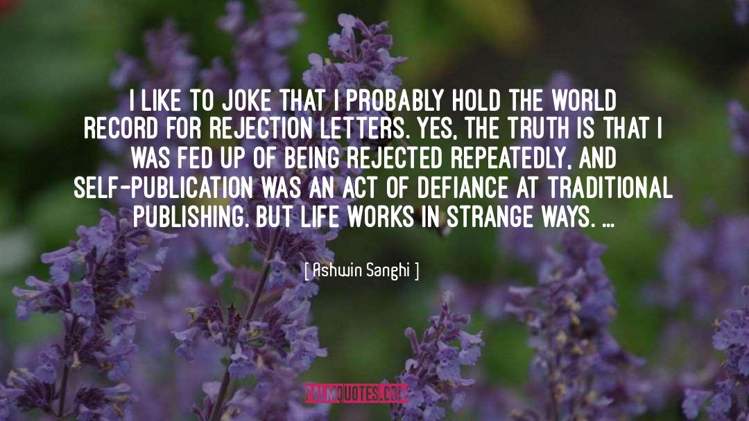 Life Works quotes by Ashwin Sanghi