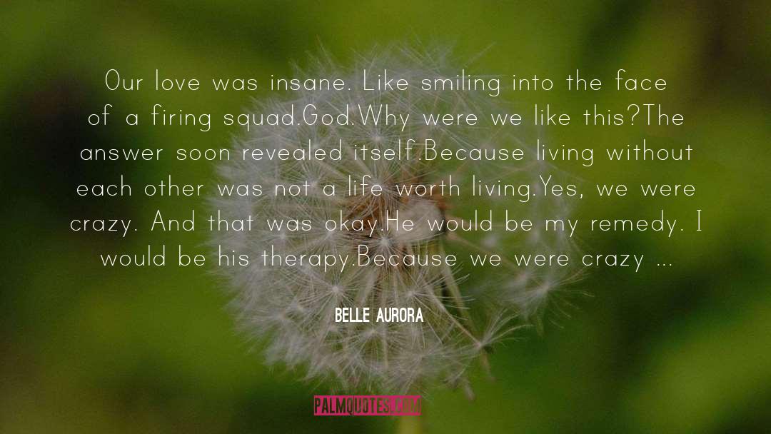 Life Worth Living quotes by Belle Aurora