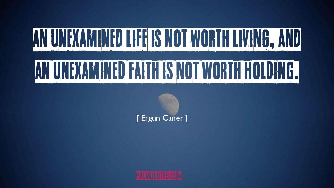 Life Worth Living quotes by Ergun Caner