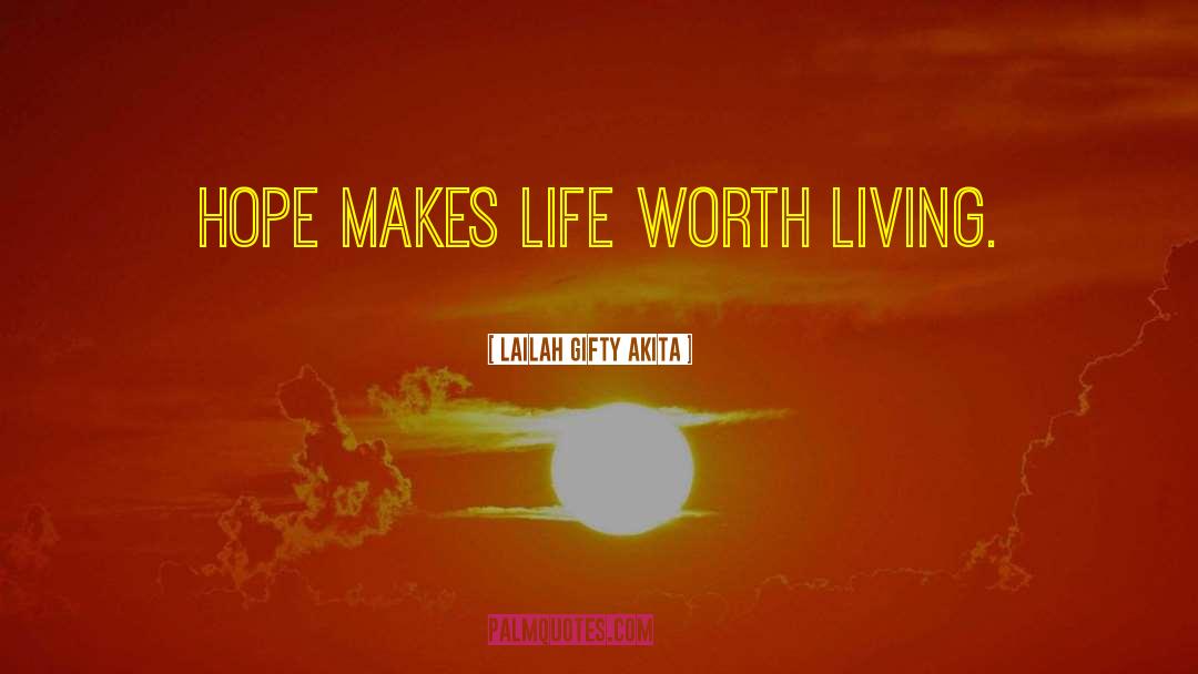 Life Worth Living quotes by Lailah Gifty Akita