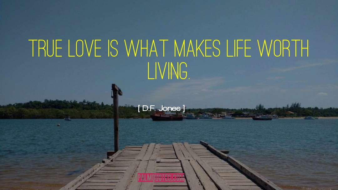 Life Worth Living quotes by D.F. Jones