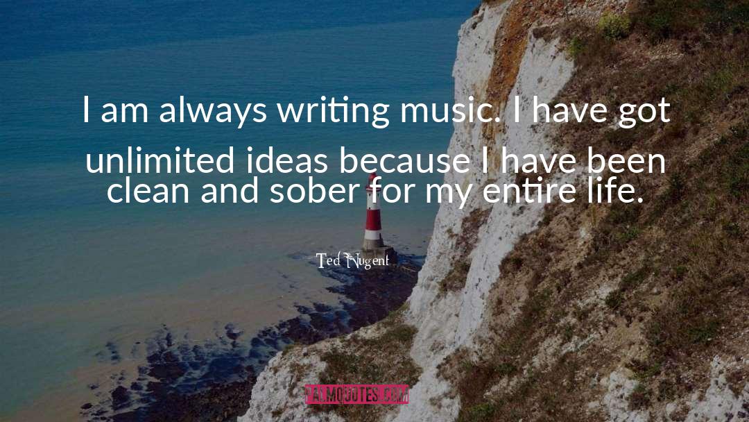 Life Writing quotes by Ted Nugent