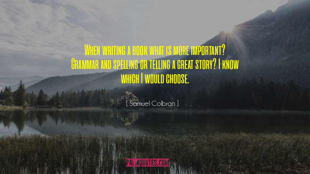 Life Writing quotes by Samuel Colbran