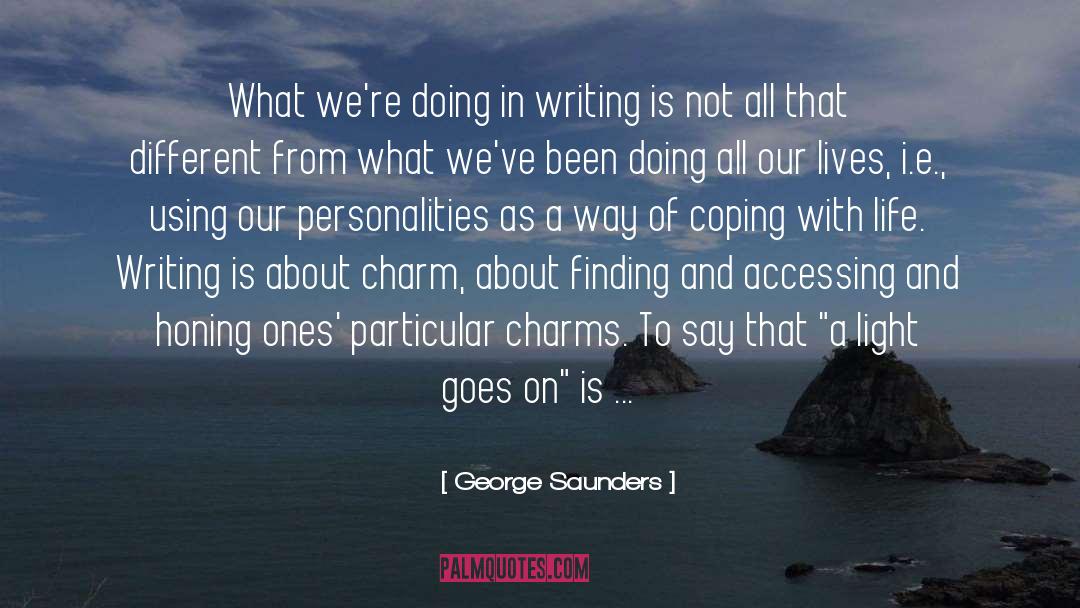 Life Writing quotes by George Saunders