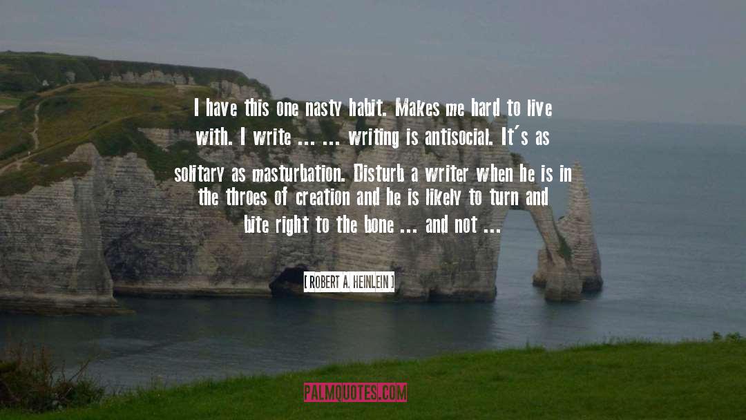 Life Writing Writer Discovery quotes by Robert A. Heinlein