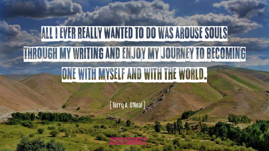 Life Writing Writer quotes by Terry A. O'Neal
