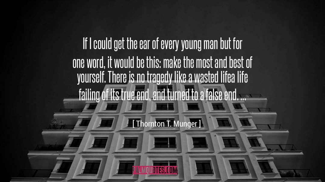 Life Young quotes by Thornton T. Munger