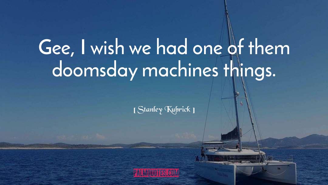 Lifebond Machines quotes by Stanley Kubrick