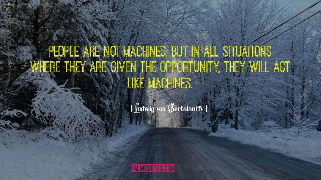 Lifebond Machines quotes by Ludwig Von Bertalanffy