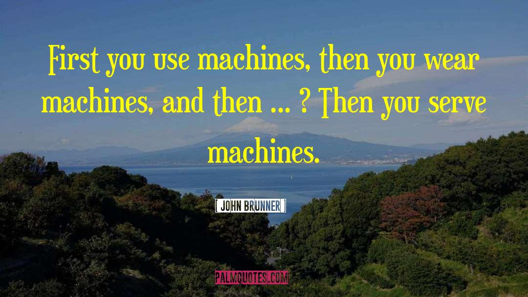 Lifebond Machines quotes by John Brunner