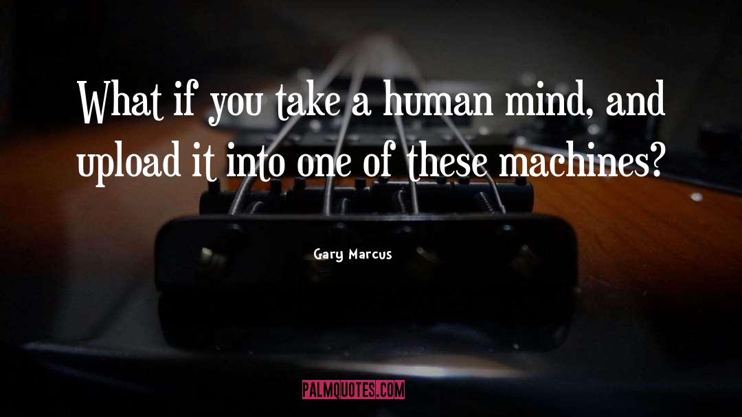 Lifebond Machines quotes by Gary Marcus