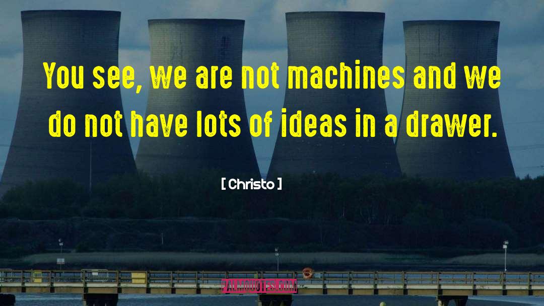 Lifebond Machines quotes by Christo