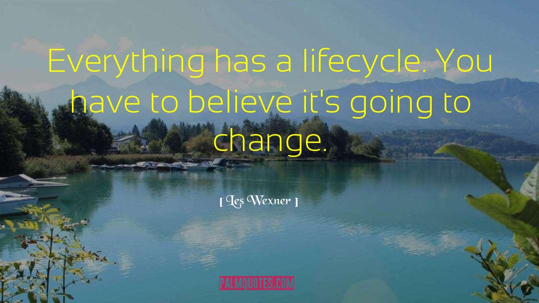 Lifecycle quotes by Les Wexner