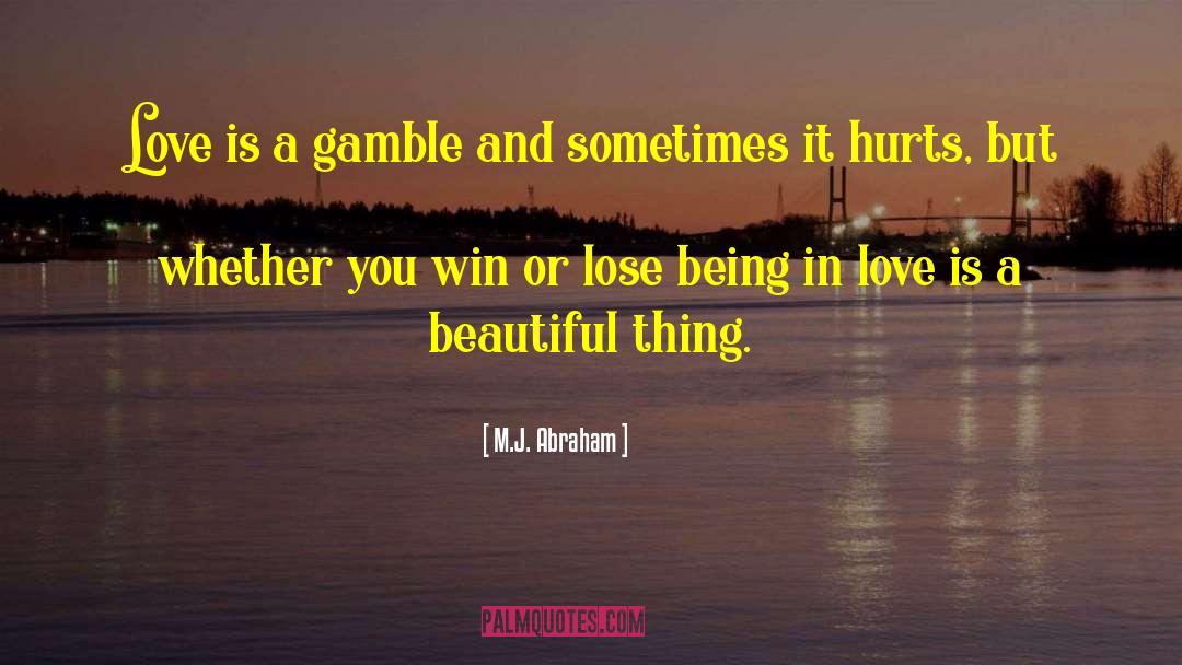 Lifes A Gamble Quote quotes by M.J. Abraham