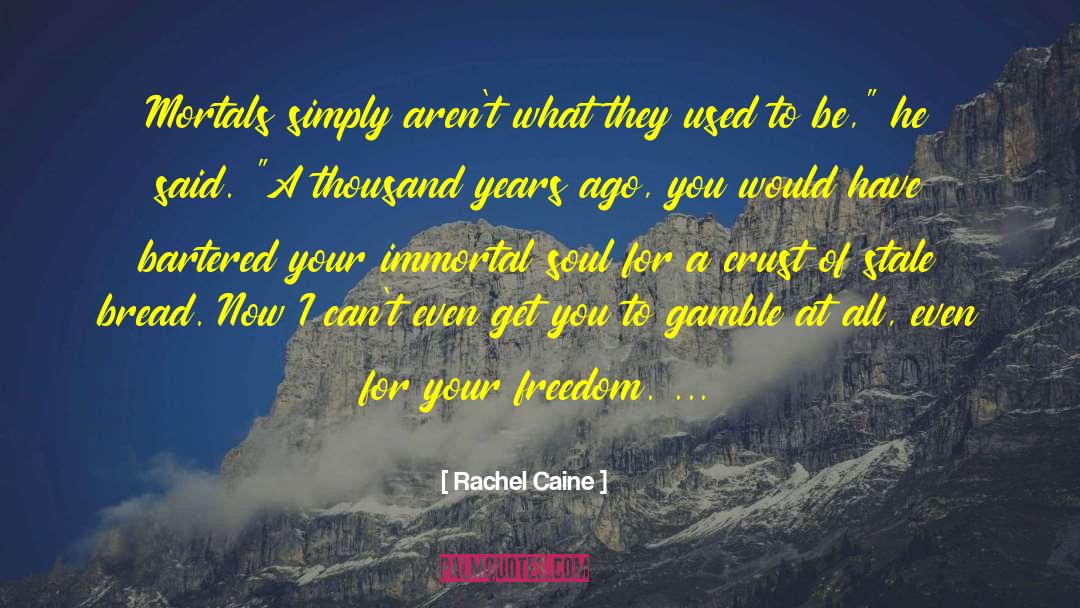 Lifes A Gamble Quote quotes by Rachel Caine