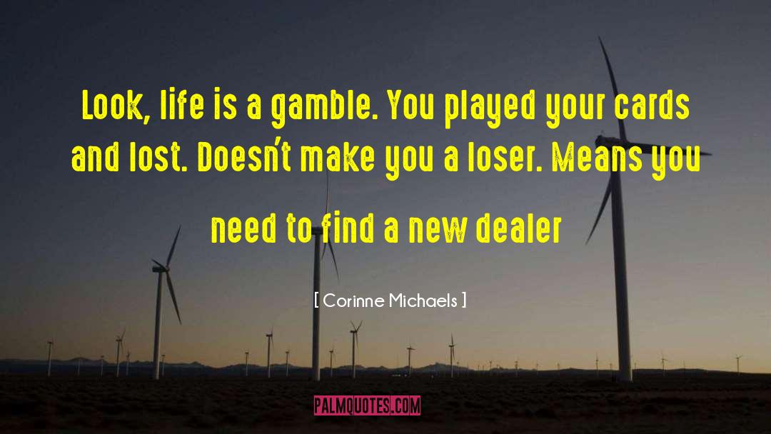 Lifes A Gamble Quote quotes by Corinne Michaels