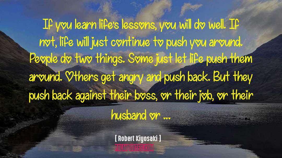 Lifes Lessons quotes by Robert Kiyosaki