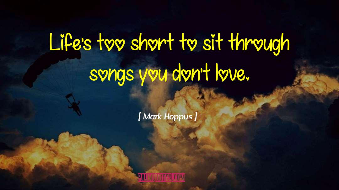 Lifes Too Short quotes by Mark Hoppus