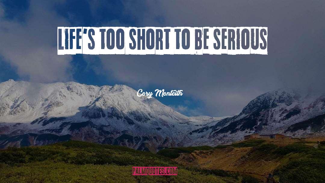 Lifes Too Short quotes by Cory Monteith