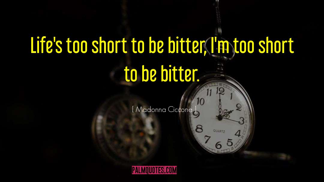 Lifes Too Short quotes by Madonna Ciccone