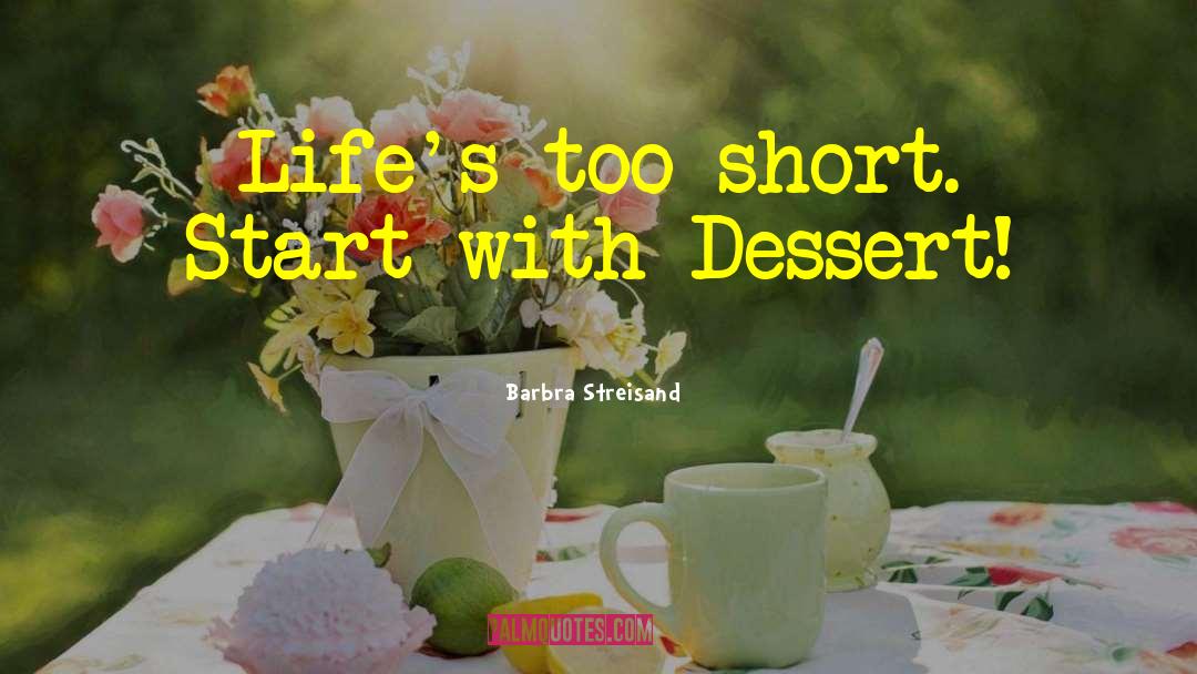 Lifes Too Short quotes by Barbra Streisand