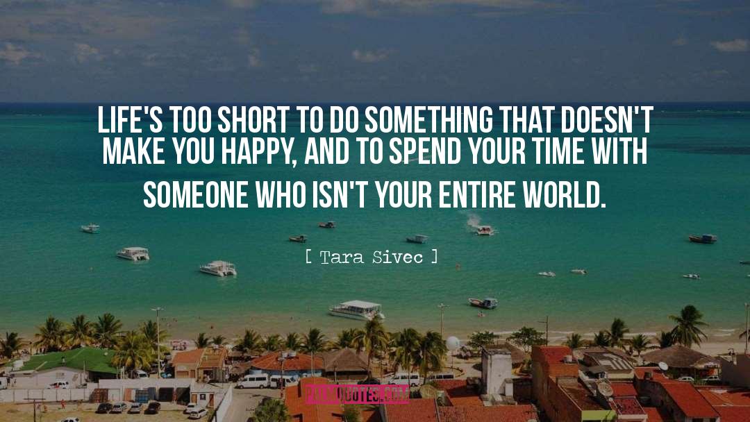 Lifes Too Short quotes by Tara Sivec