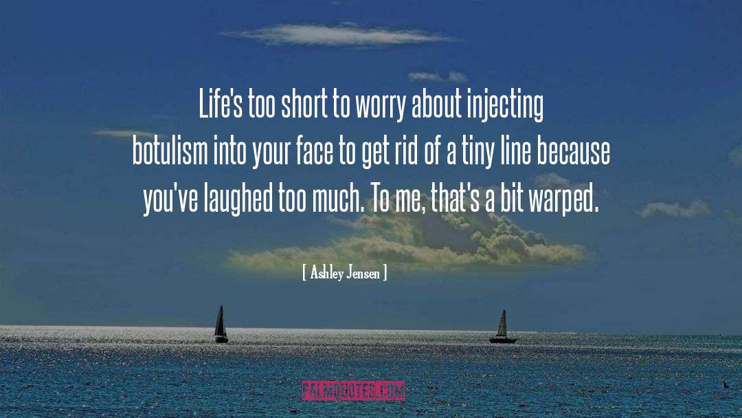 Lifes Too Short quotes by Ashley Jensen