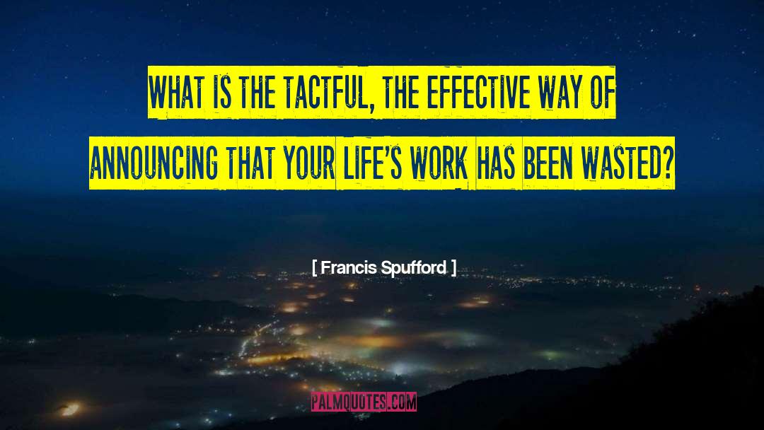 Lifes Work quotes by Francis Spufford