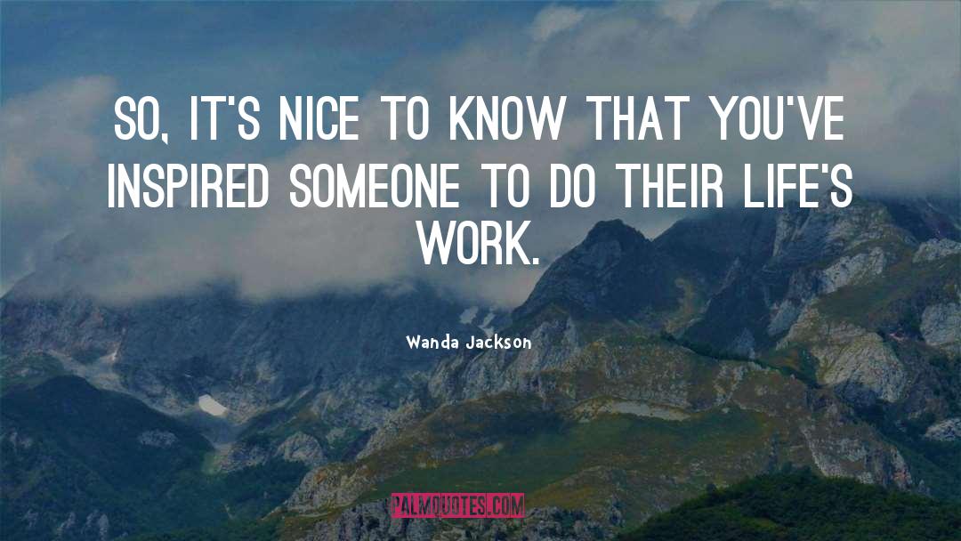 Lifes Work quotes by Wanda Jackson