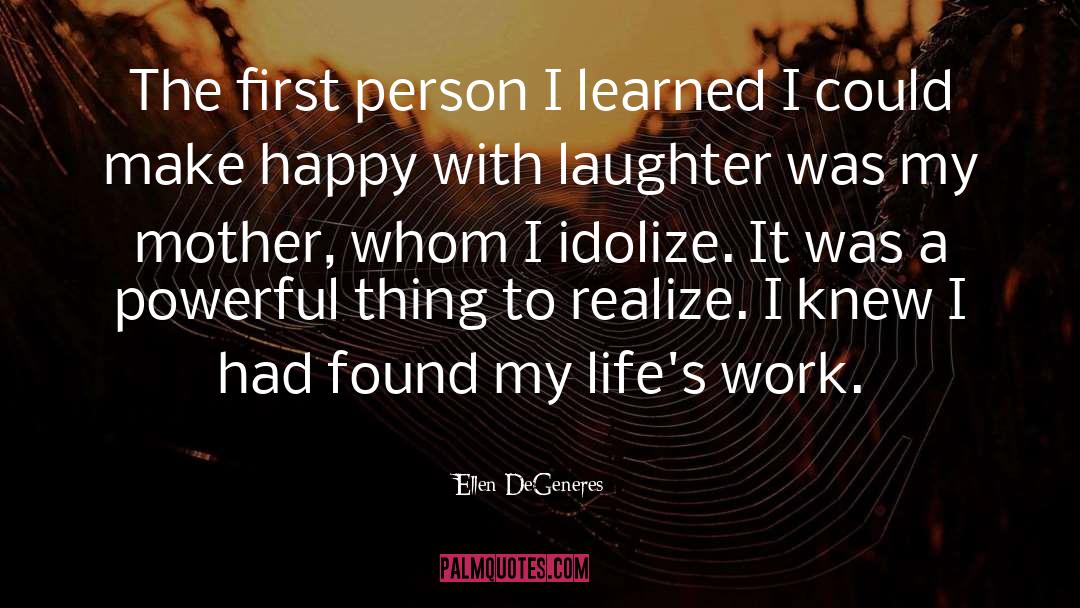 Lifes Work quotes by Ellen DeGeneres