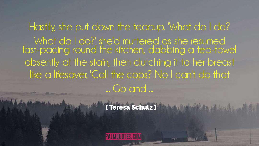 Lifesaver quotes by Teresa Schulz