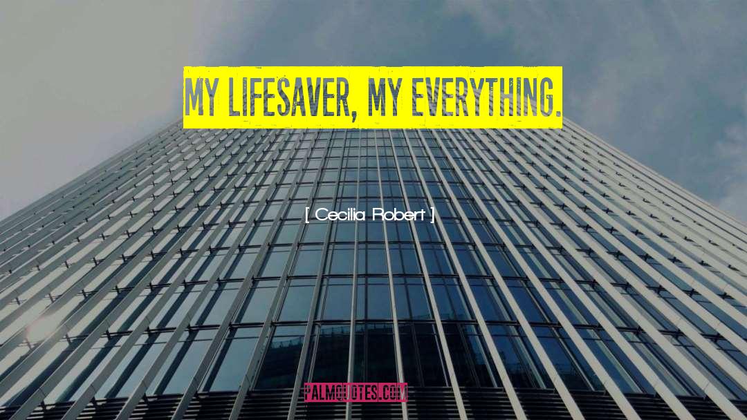 Lifesaver quotes by Cecilia Robert