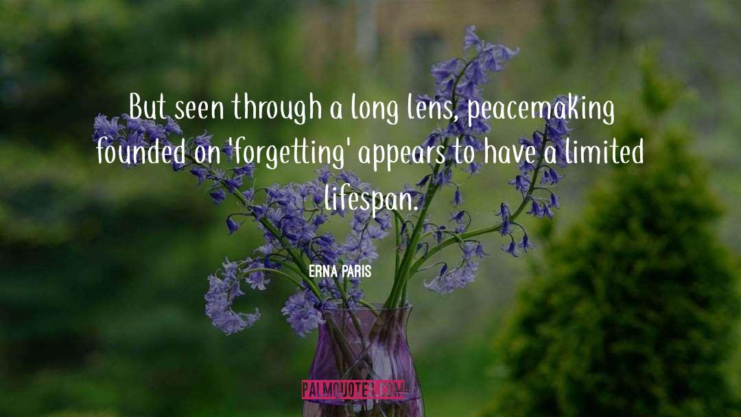 Lifespan quotes by Erna Paris