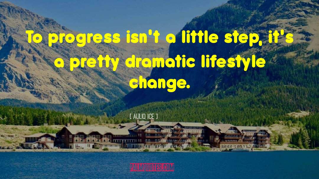 Lifestyle Change quotes by Auliq Ice