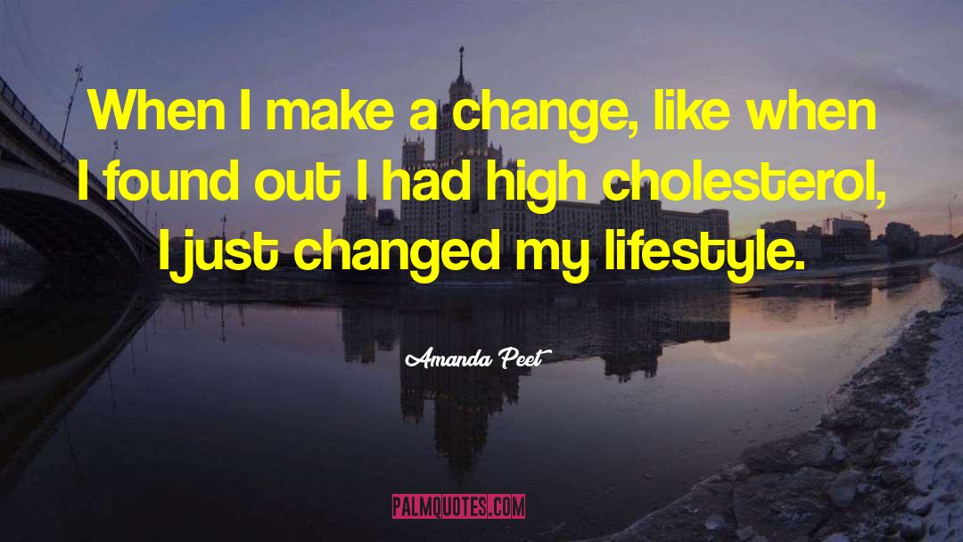 Lifestyle Change quotes by Amanda Peet