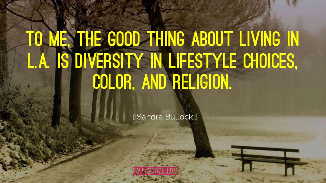 Lifestyle Choices quotes by Sandra Bullock