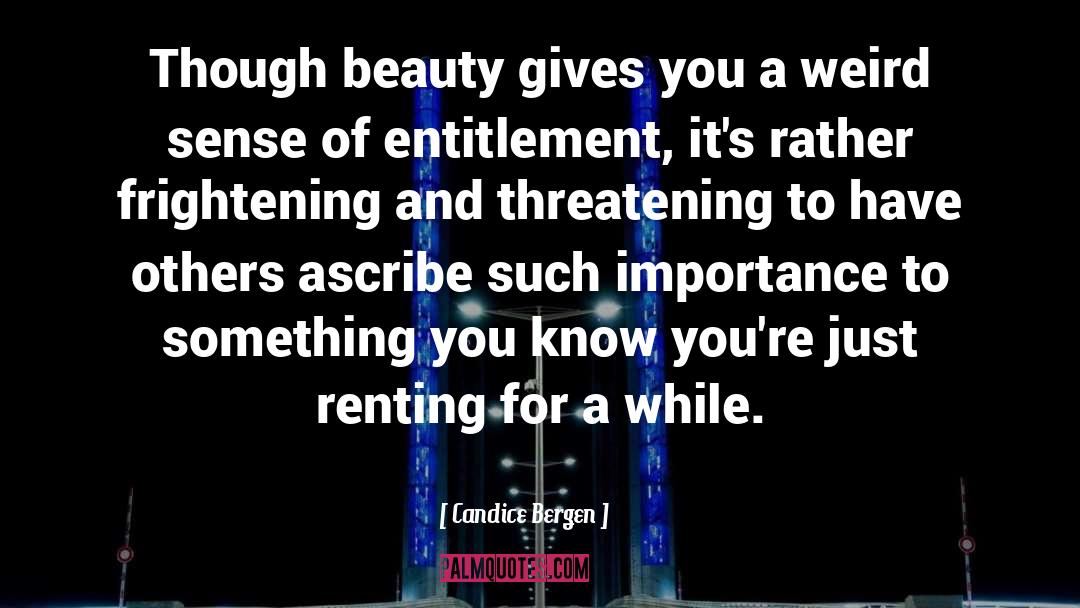 Lifestyle Of Entitlement quotes by Candice Bergen