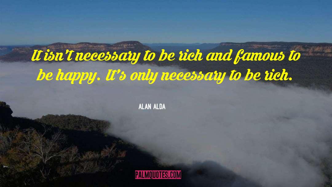 Lifestyle Of The Rich And Famous quotes by Alan Alda