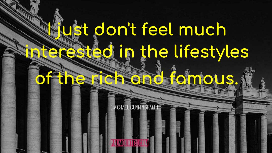 Lifestyle Of The Rich And Famous quotes by Michael Cunningham