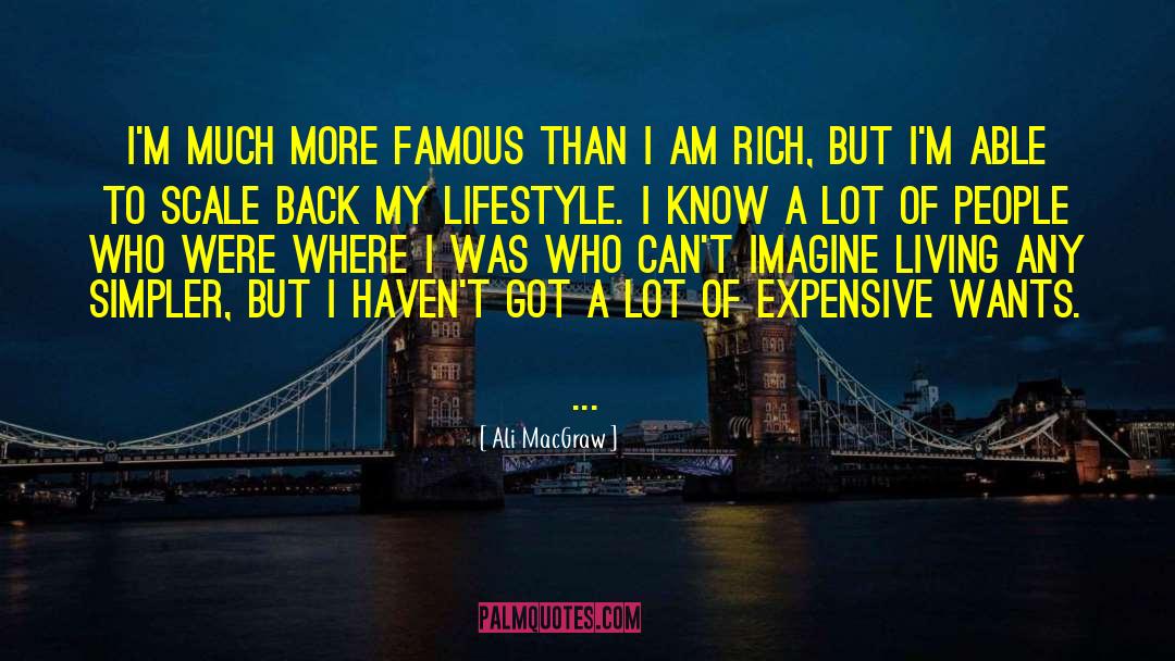 Lifestyle Of The Rich And Famous quotes by Ali MacGraw