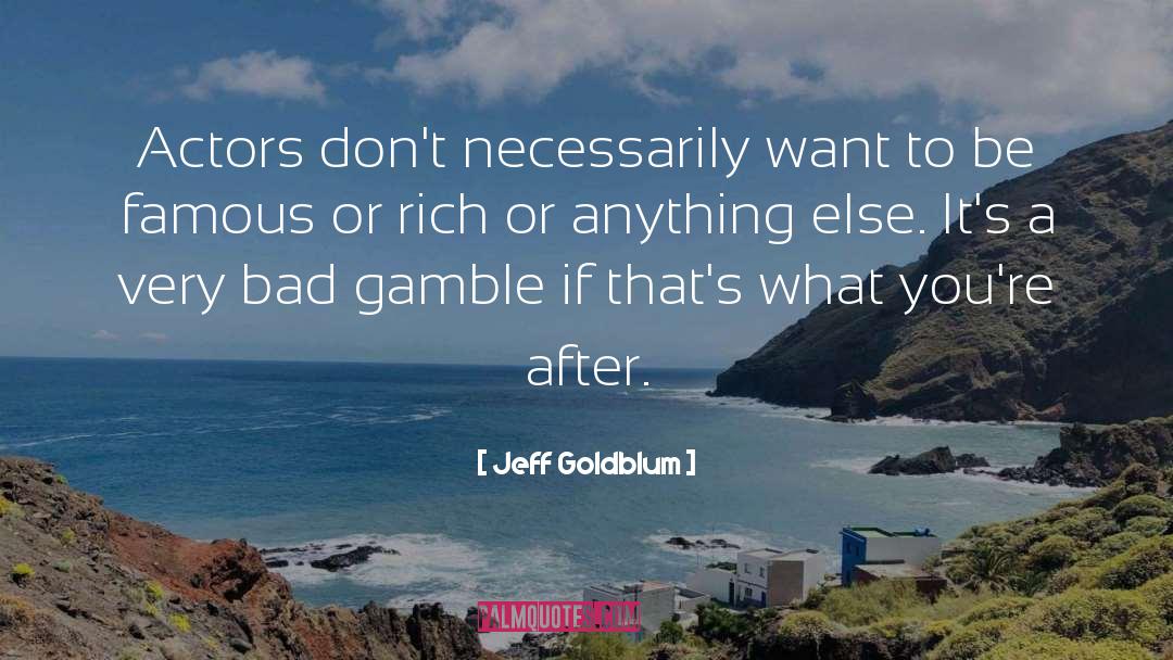 Lifestyle Of The Rich And Famous quotes by Jeff Goldblum