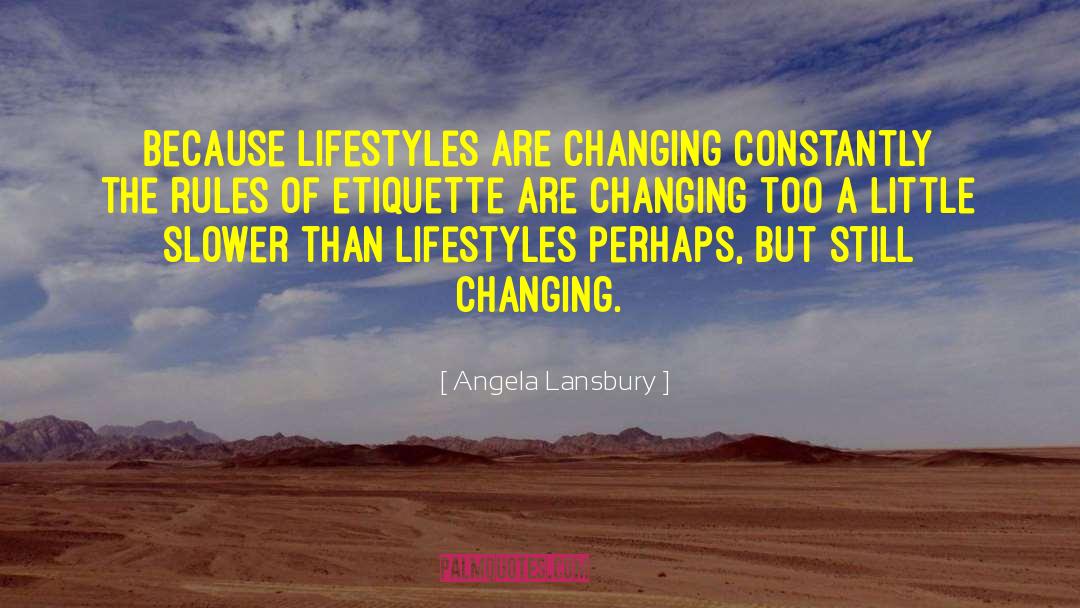 Lifestyles quotes by Angela Lansbury