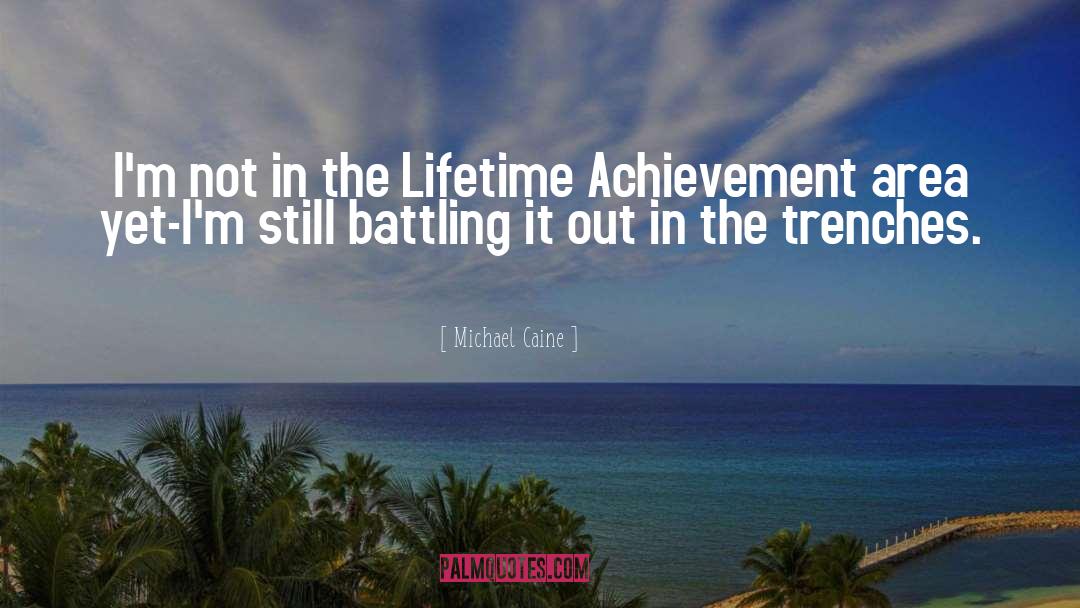 Lifetime Achievement quotes by Michael Caine